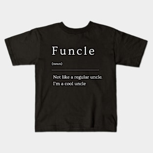 Funcle Definition Fun Uncle Cool Uncle Favorite Uncle Kids T-Shirt